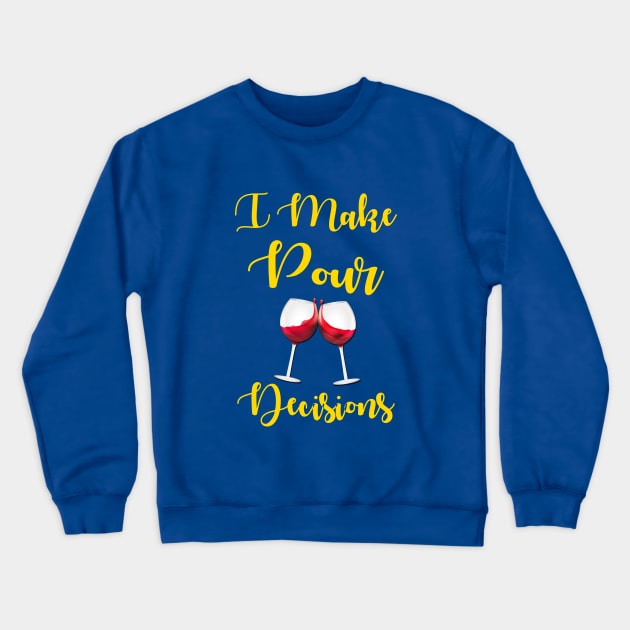 I Make Pour Decisions Crewneck Sweatshirt by chatchimp